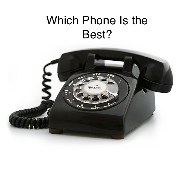 100 Word Rant: Which Phone Is Best?