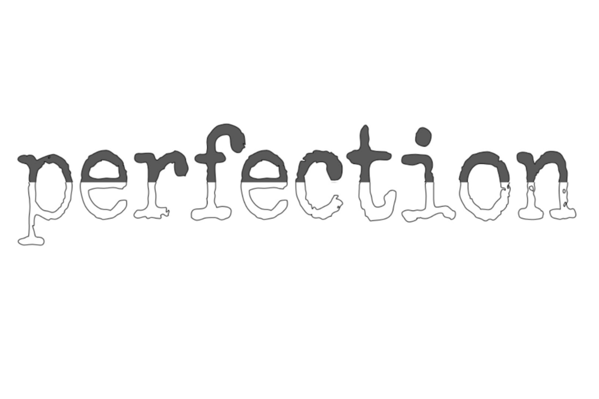 The word perfection can have two sides. Whether it is positive or negative, people tend to have different definitions. (Graphic by K. Tran)